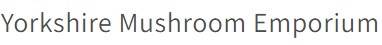 Yorkshire Mushroom Emporium Ltd.